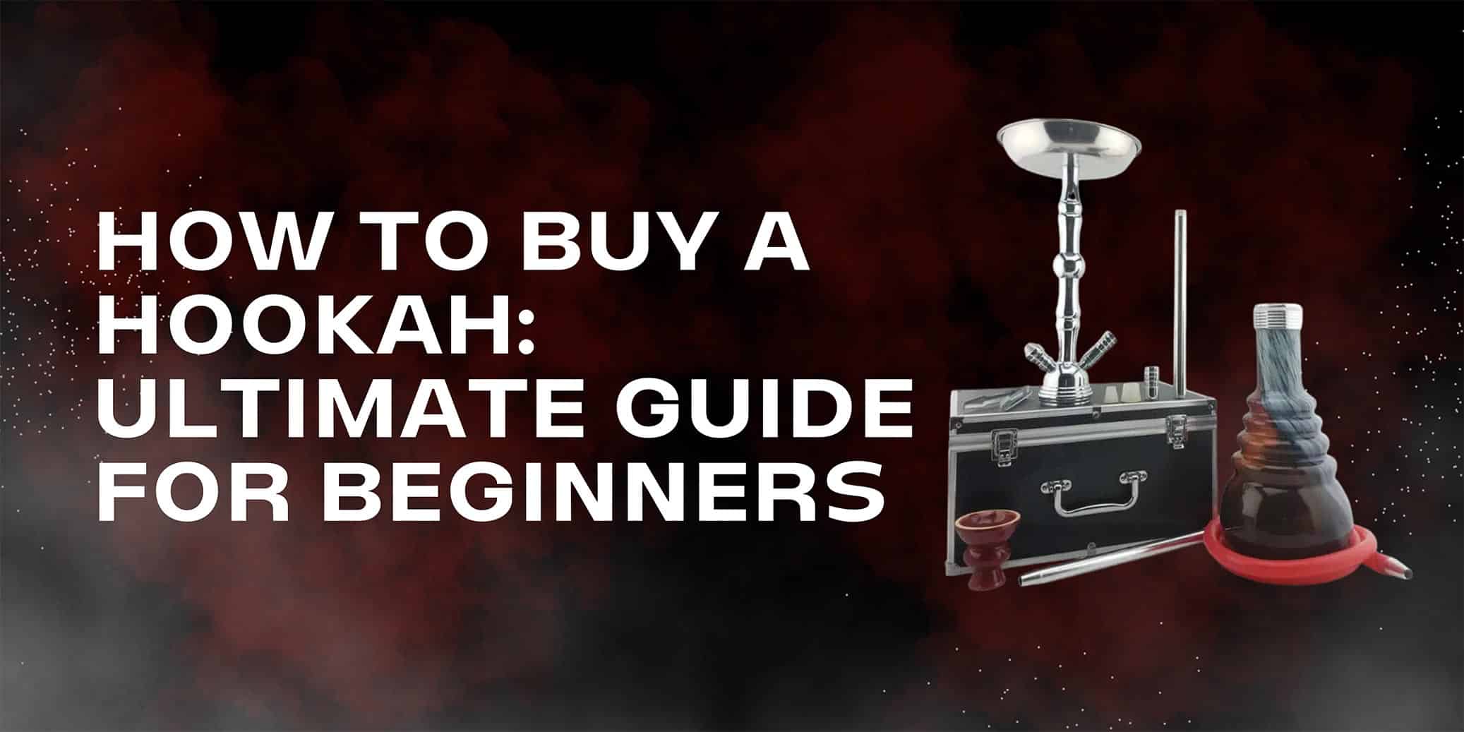 How To Buy a Hookah Ultimate Guide for Beginners Hookah Merch